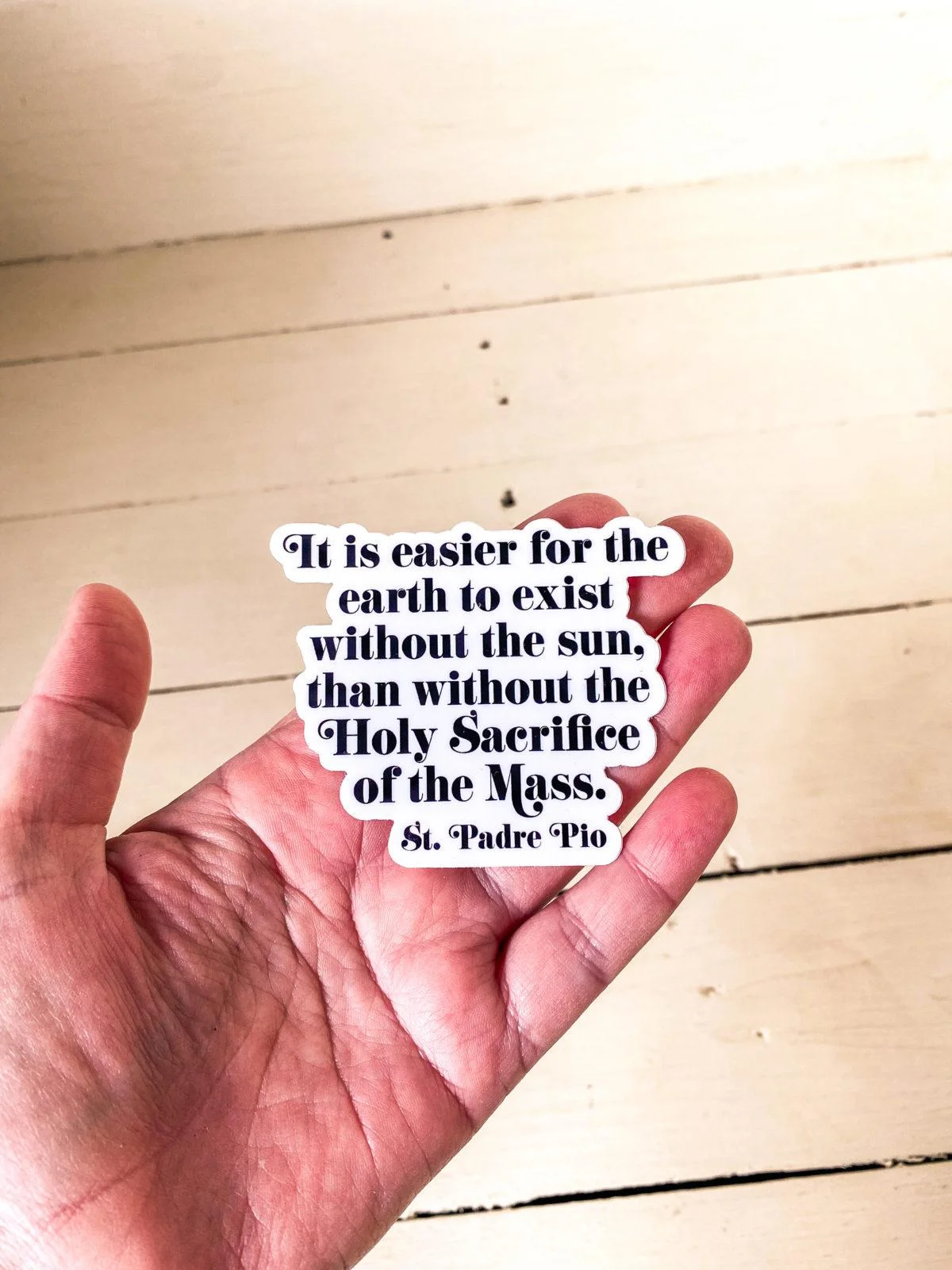 St Pio quote sticker-It is easier for the earth to exist without the sun than without the Holy Sacrifice of the Mass." S Padre Pio - Image 2