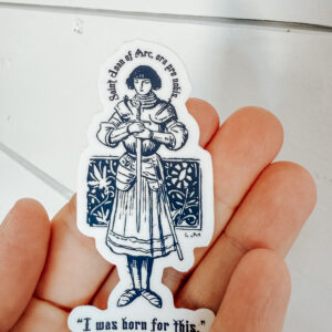 Saint Joan of Arc Catholic Sticker, UV and water resistant “I was born for this.”